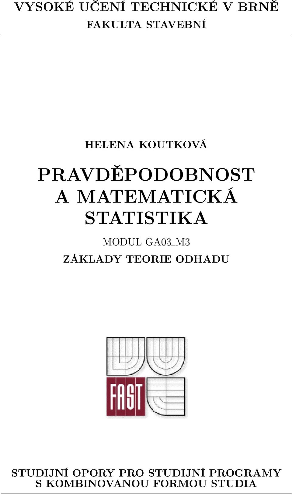 STATISTIKA MODUL GA03 M3 ZÁKLADY TEORIE ODHADU