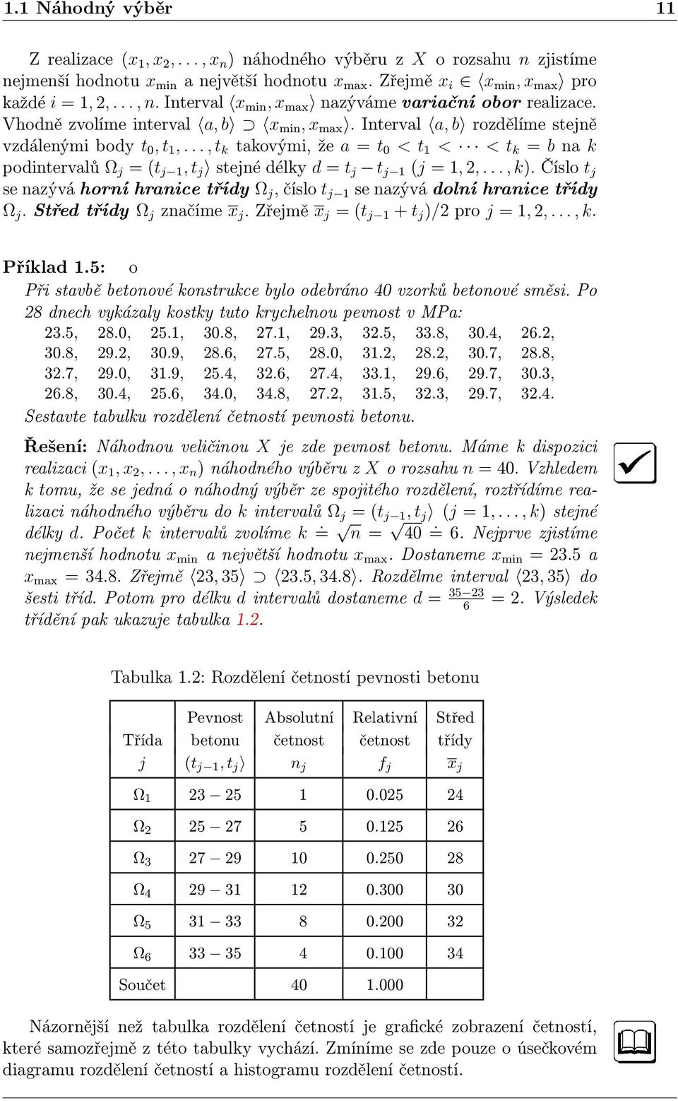 .., t k takovými, že a = t 0 < t 1 < < t k = b na k podintervalů Ω j = (t j 1, t j stejné délky d = t j t j 1 (j = 1, 2,..., k).