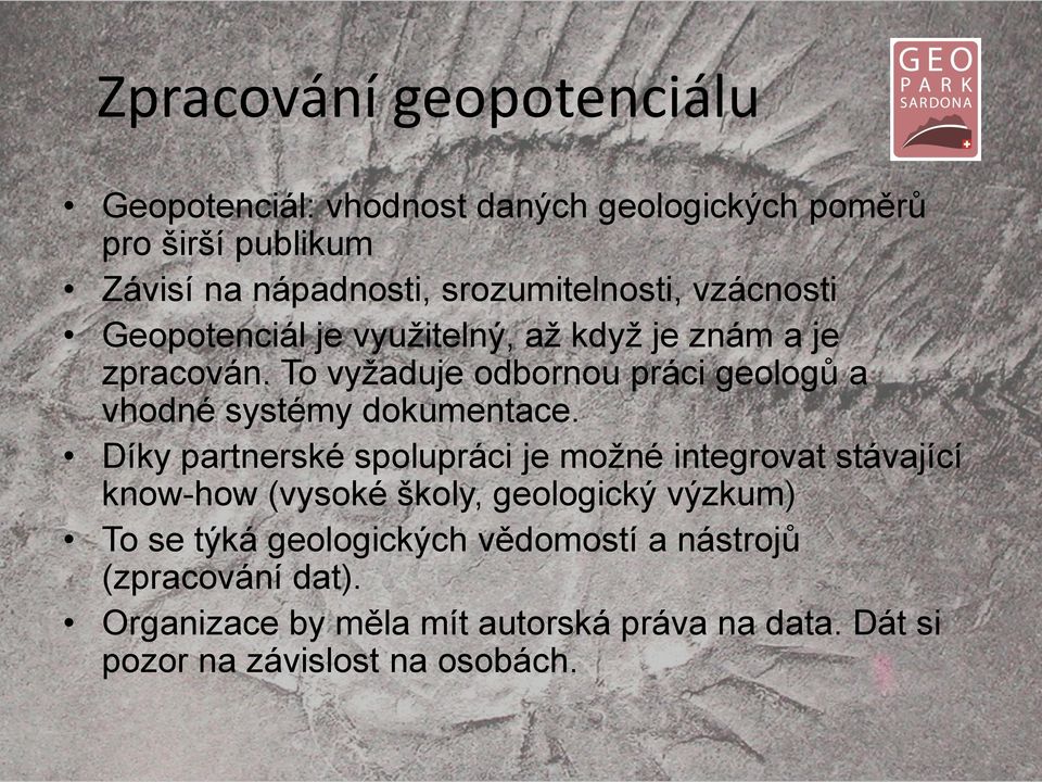 To vyžaduje odbornou práci geologů a vhodné systémy dokumentace.