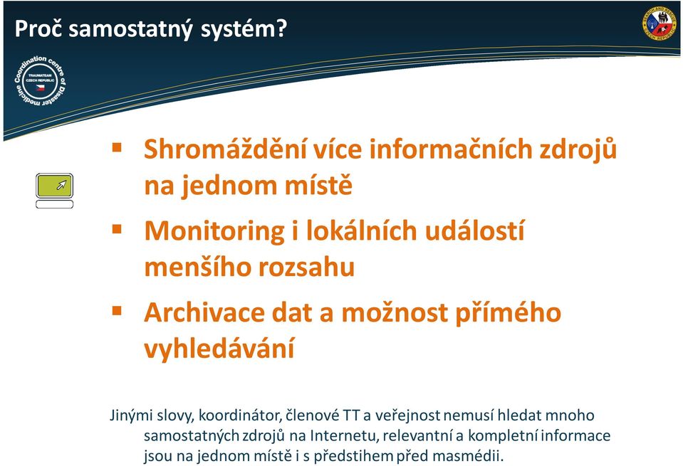 menšího rozsahu Archivace dat a možnost přímého vyhledávání Jinými slovy, koordinátor,