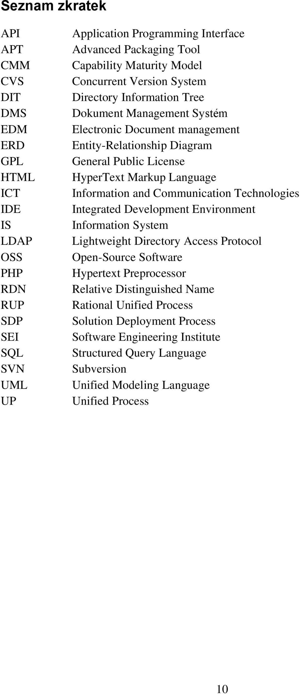 Language Information and Communication Technologies Integrated Development Environment Information System Lightweight Directory Access Protocol Open-Source Software Hypertext Preprocessor