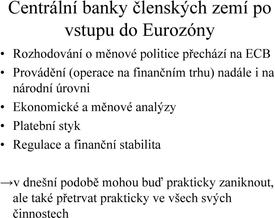 Ekonomické a měnové analýzy Platební styk Regulace a finanční stabilita v dnešní