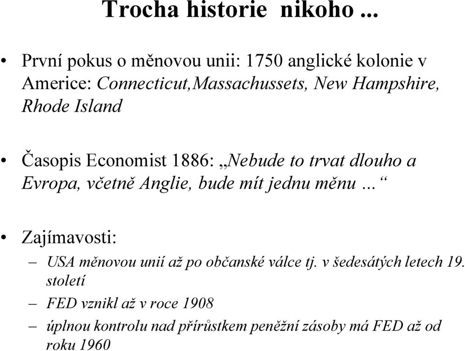 Hampshire, Rhode Island Časopis Economist 1886: Nebude to trvat dlouho a Evropa, včetně Anglie, bude