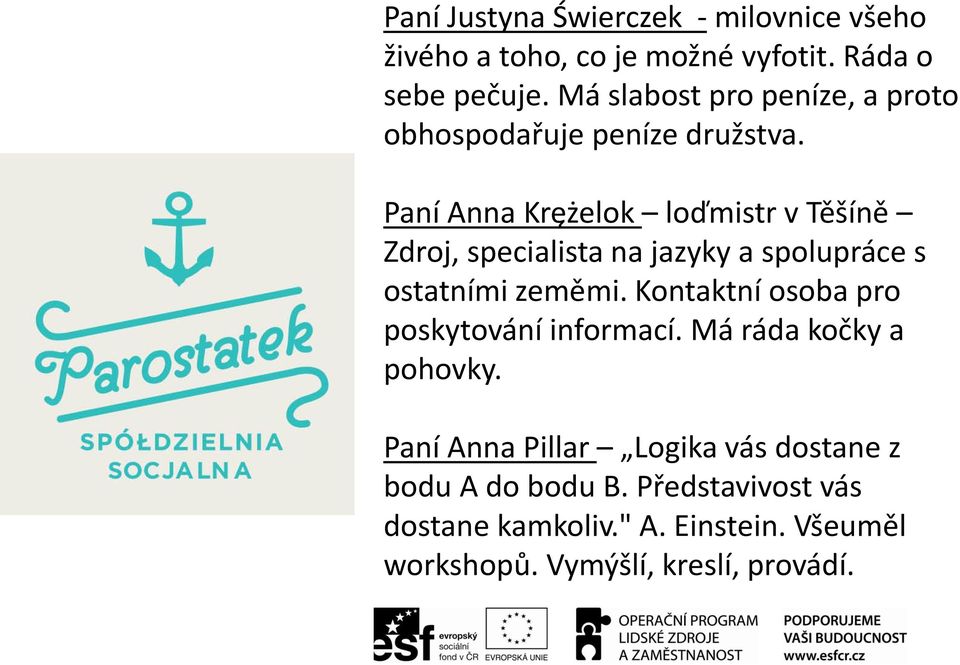 Paní Anna Krężelok loďmistr v Těšíně Zdroj, specialista na jazyky a spolupráce s ostatními zeměmi.