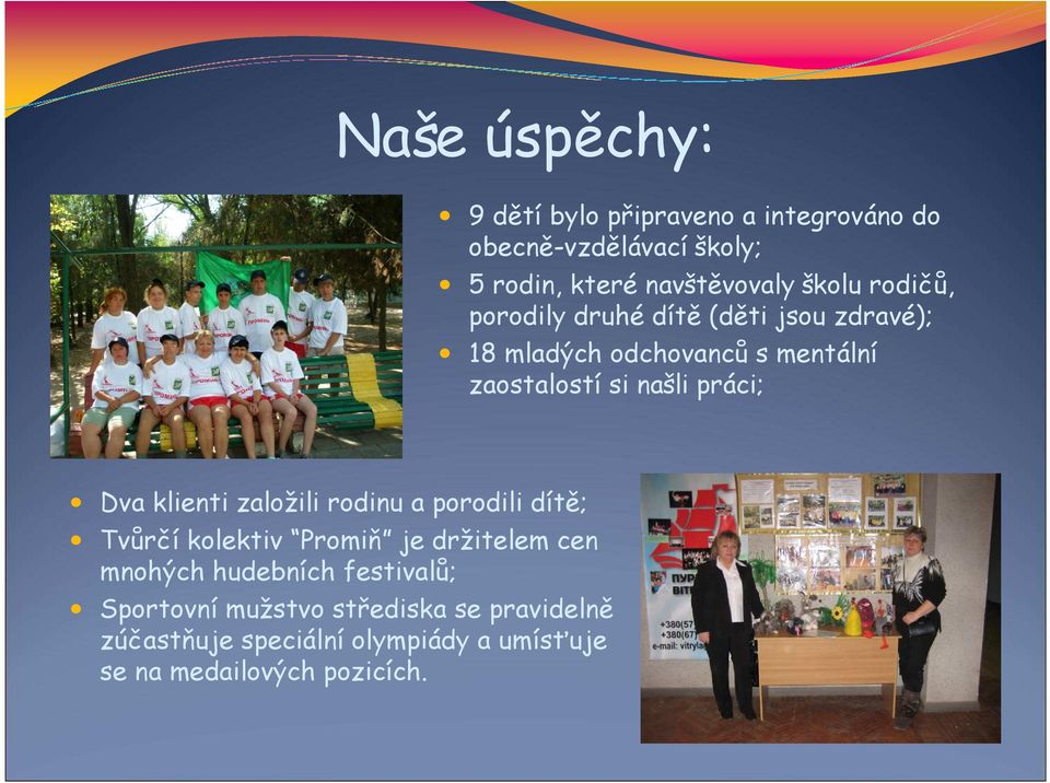 práci; Dva klienti založili rodinu a porodili dítě; Tvůrčí kolektiv Promiň je držitelem cen mnohých hudebních