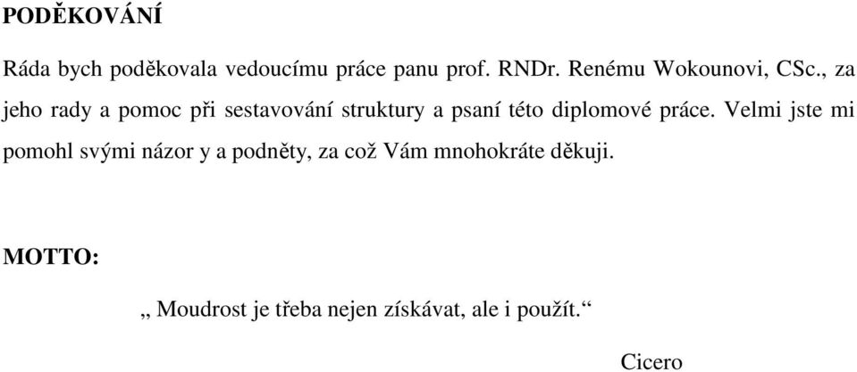 , za jeho rady a pomoc při sestavování struktury a psaní této diplomové