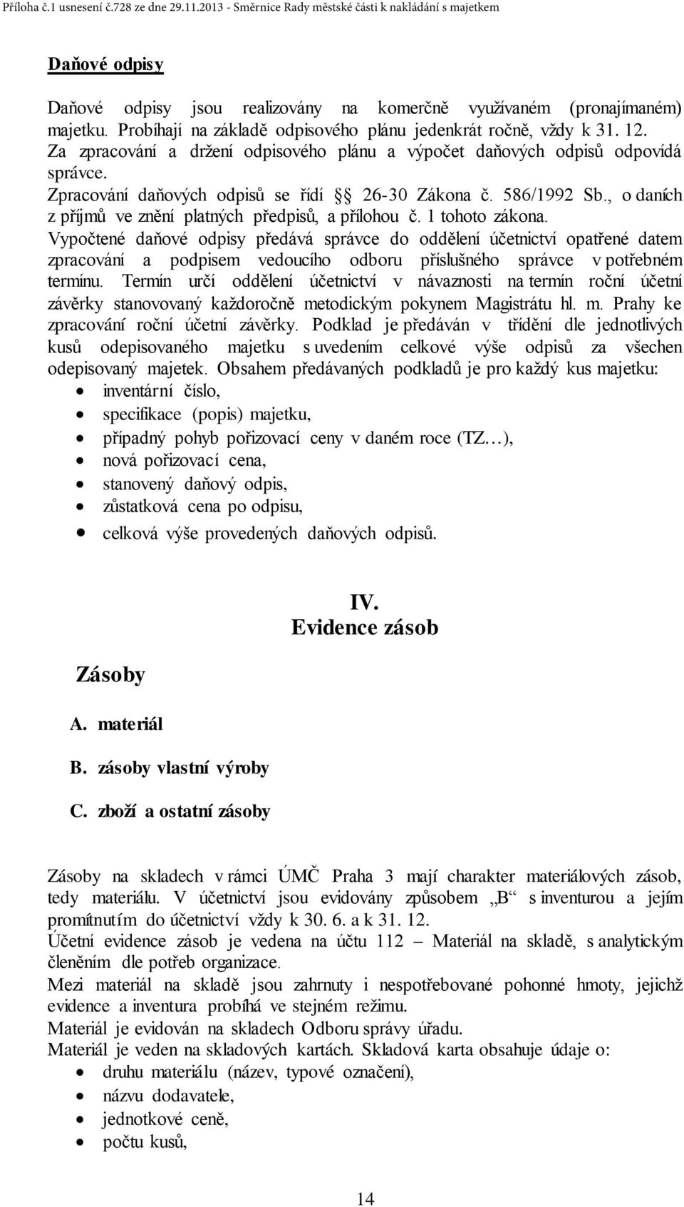 , o daních z příjmů ve znění platných předpisů, a přílohou č. 1 tohoto zákona.