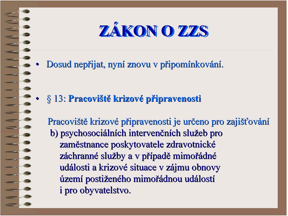 b) psychosociáln lních intervenčních služeb pro zaměstnance poskytovatele zdravotnické záchranné