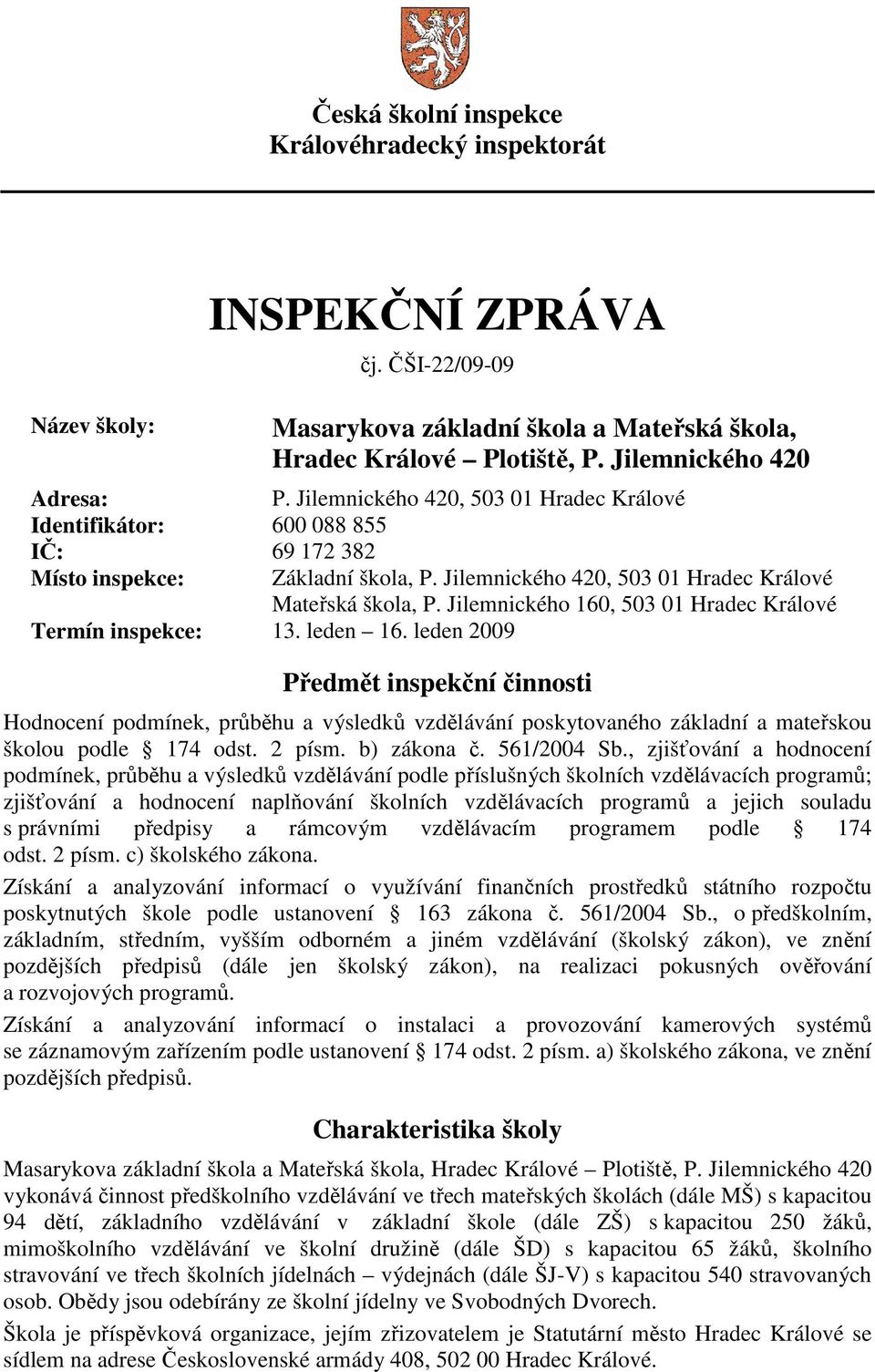 Jilemnického 160, 503 01 Hradec Králové Termín inspekce: 13. leden 16.