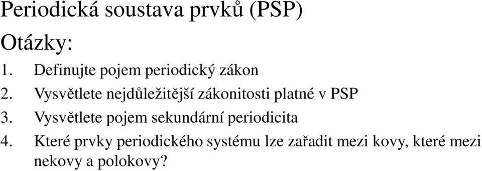 Vysvětlete nejdůležitější zákonitosti platné v PSP 3.