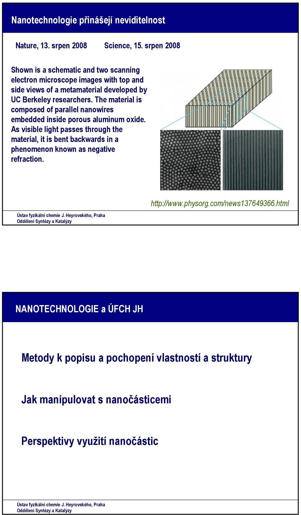 researchers. The material is composed of parallel nanowires embedded inside porous aluminum oxide.