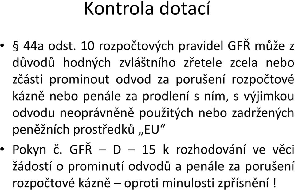 odvod za porušení rozpočtové kázně nebo penále za prodlení s ním, s výjimkou odvodu neoprávněně