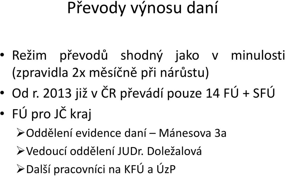 2013 již v ČR převádí pouze 14 FÚ + SFÚ FÚ pro JČ kraj