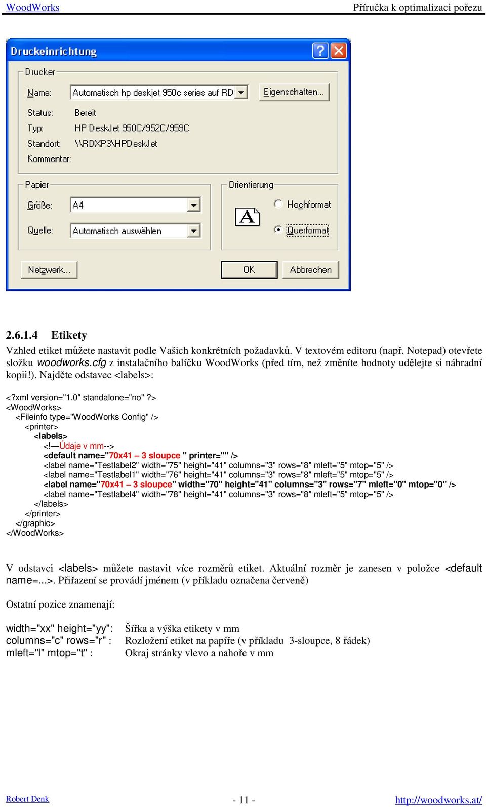 > <WoodWorks> <Fileinfo type="woodworks Config" /> <printer> <labels> <!