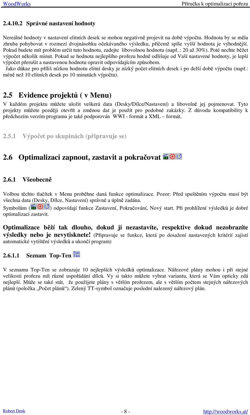 Pokud budete mít problém určit tuto hodnotu, zadejte libovolnou hodnotu (např..: 20 až 30%). Poté nechte běžet výpočet několik minut.