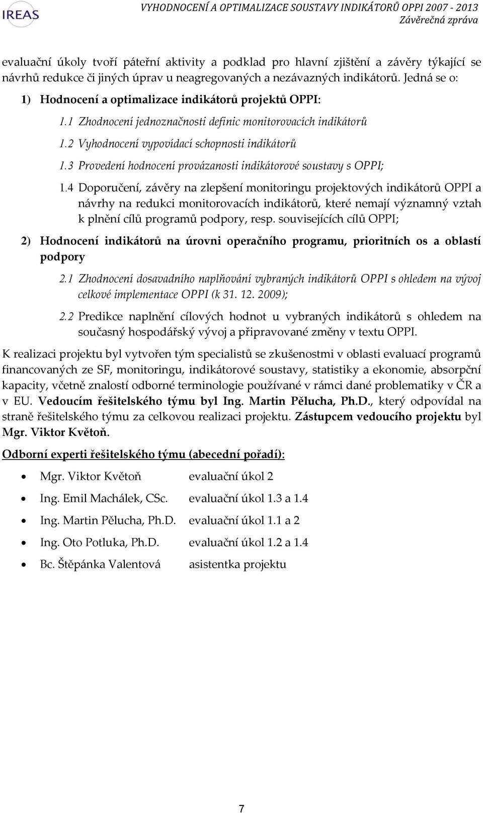 3 Provedení hodnocení provázanosti indikátorové soustavy s OPPI; 1.