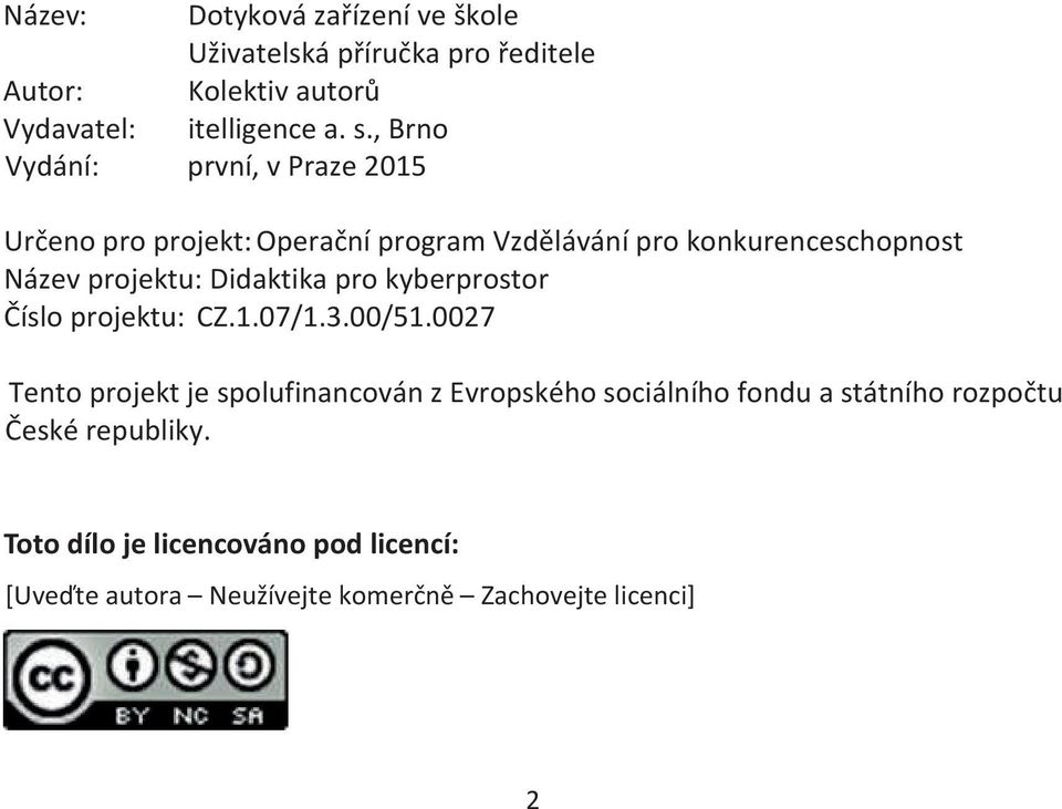 Didaktika pro kyberprostor Číslo projektu: CZ.1.07/1.3.00/51.