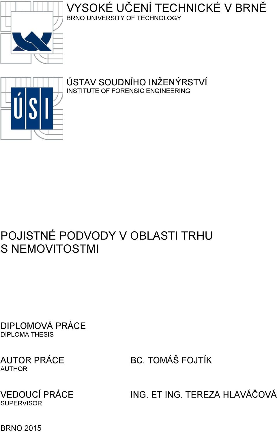 TRHU S NEMOVITOSTMI DIPLOMOVÁ PRÁCE DIPLOMA THESIS AUTOR PRÁCE AUTHOR BC.