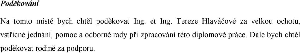 Tereze Hlaváčové za velkou ochotu, vstřícné jednání,