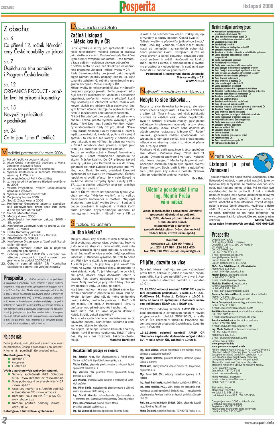 Veletrh Pragooffice - veletrh kancel skèho n bytku a vybavenì 8. VybranÈ semin e CzechTrade 9. Znojemsk hrozen 2006 10. SoutÏû Zlat koruna 2006 11.