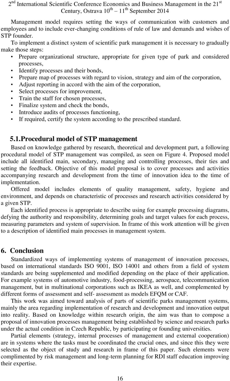 processes, Identify processes and their bonds, Prepare map of processes with regard to vision, strategy and aim of the corporation, Adjust reporting in accord with the aim of the corporation, Select