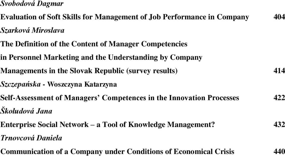 results) 414 Szczepańska - Woszczyna Katarzyna Self-Assessment of Managers Competences in the Innovation Processes 422 Školudová Jana