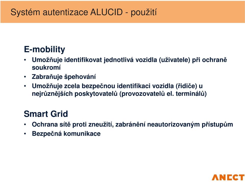 identifikaci vozidla (řidiče) u nejrůznějších poskytovatelů (provozovatelů el.