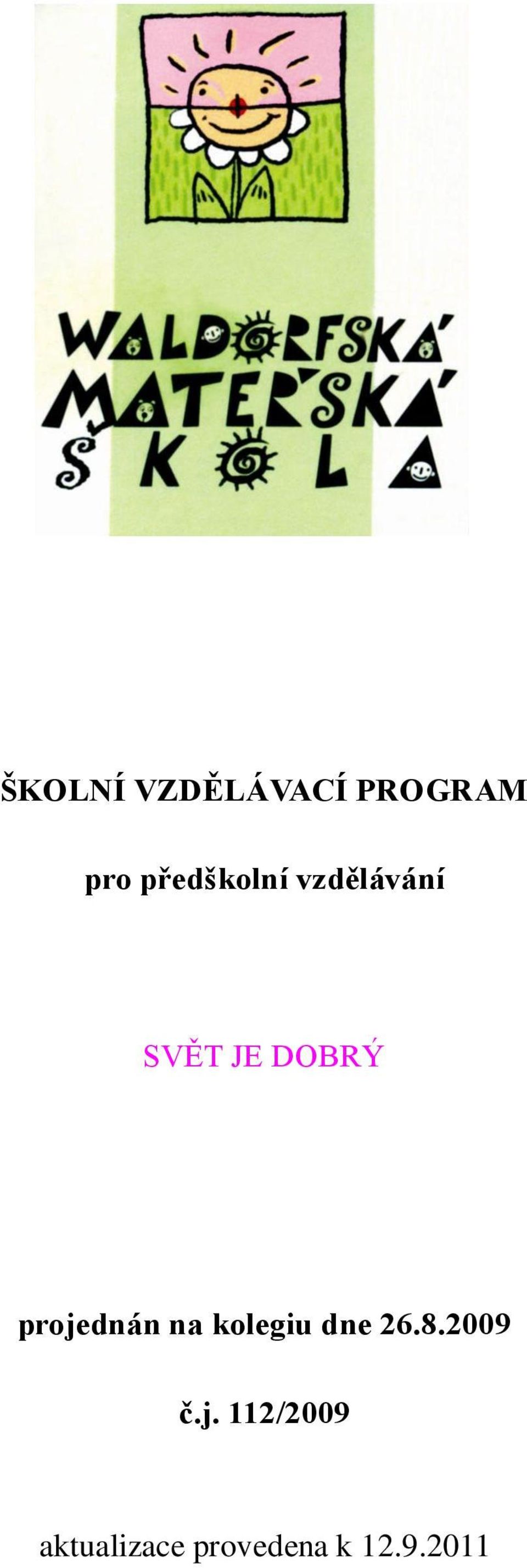 projednán na kolegiu dne 26.8.2009 č.