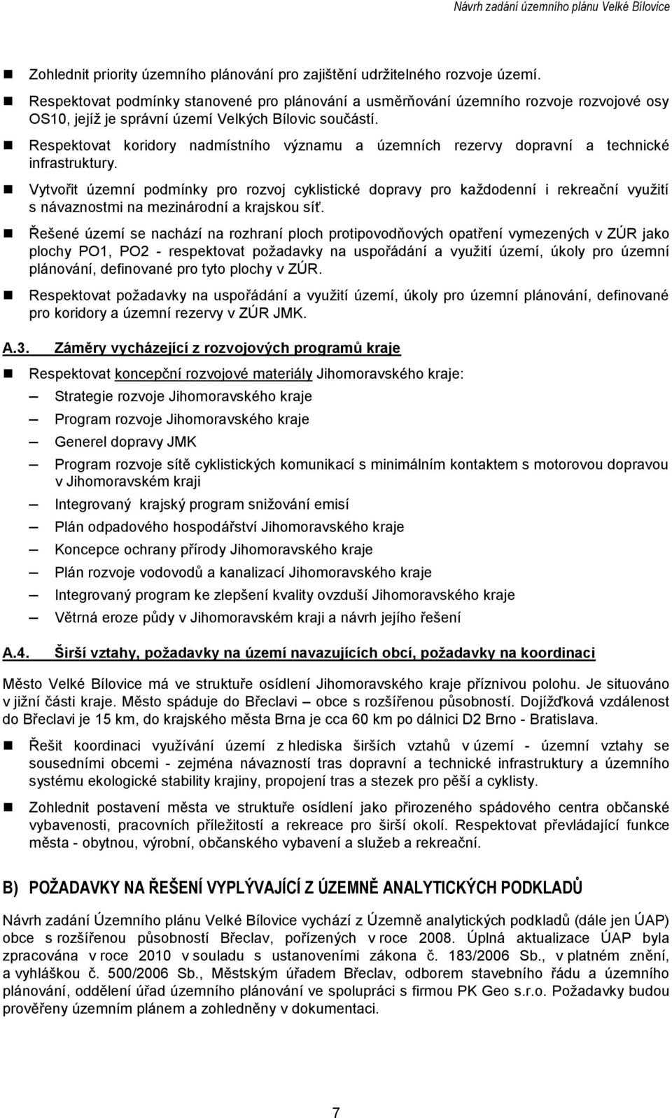 Respektvat kridry nadmístníh významu a územních rezervy dpravní a technické infrastruktury.