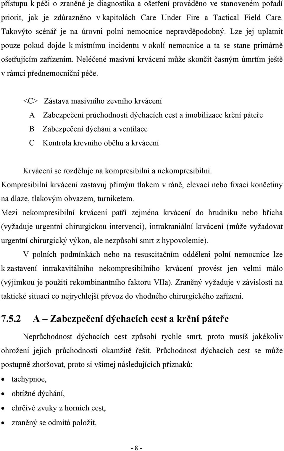 Neléčené masivní krvácení může skončit časným úmrtím ještě v rámci přednemocniční péče.