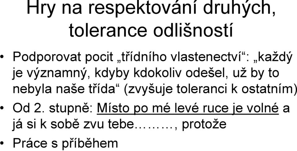 to nebyla naše třída (zvyšuje toleranci k ostatním) Od 2.