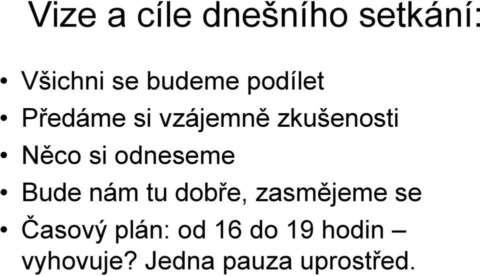 odneseme Bude nám tu dobře, zasmějeme se Časový