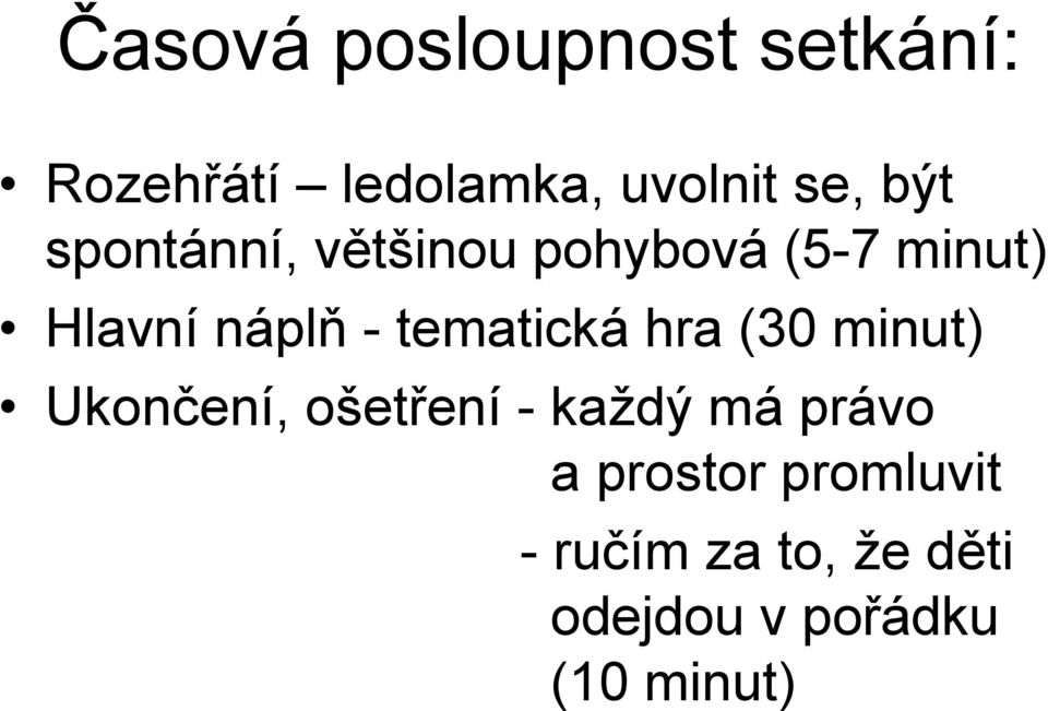 tematická hra (30 minut) Ukončení, ošetření - každý má právo a