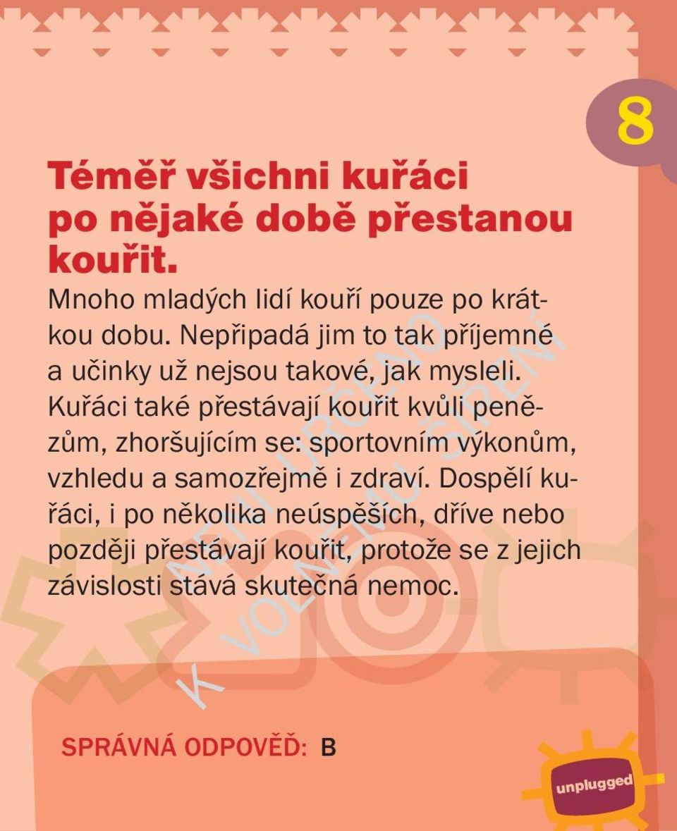 Kuřáci také přestávají kouřit kvůli penězům, zhoršujícím se: sportovním výkonům, vzhledu a samozřejmě i