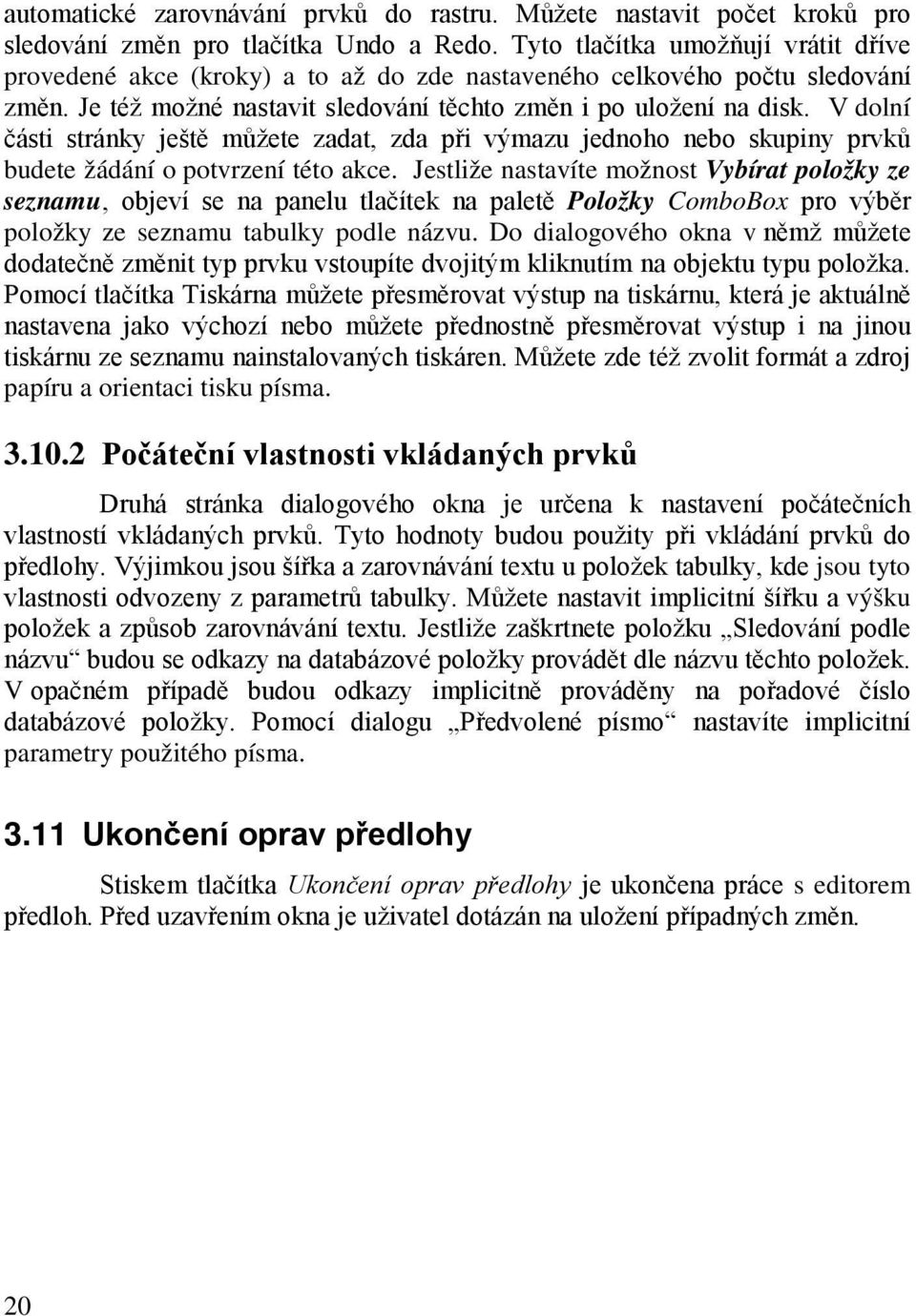 V dolní části stránky ještě můžete zadat, zda při výmazu jednoho nebo skupiny prvků budete žádání o potvrzení této akce.