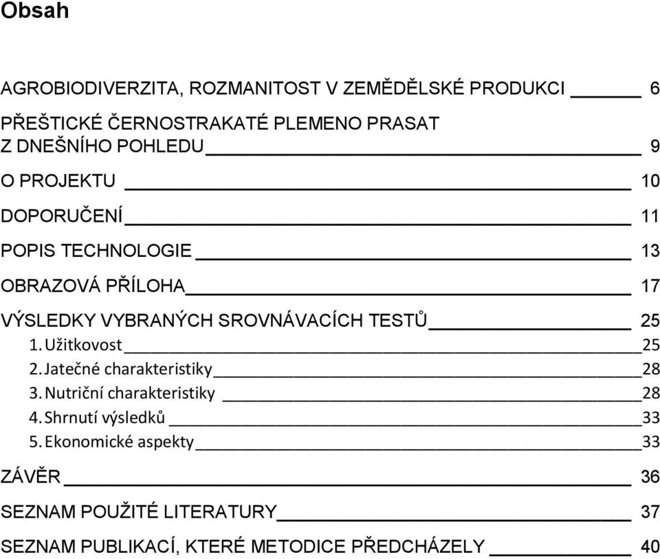 TESTŮ 25 1. Užitkovost 25 2. Jatečné charakteristiky 28 3. Nutriční charakteristiky 28 4.