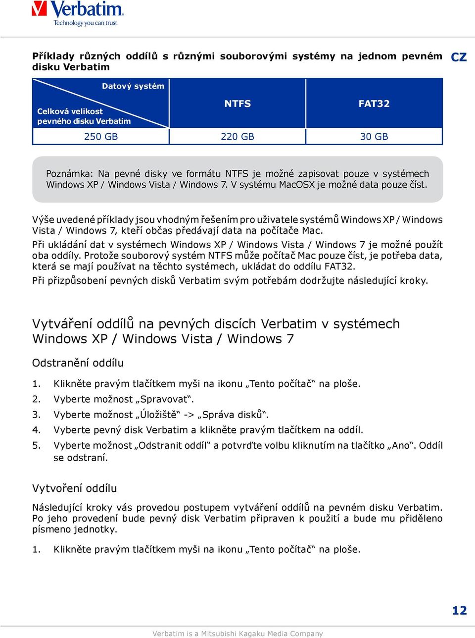 Výše uvedené příklady jsou vhodným řešením pro uživatele systémů Windows XP / Windows Vista / Windows 7, kteří občas předávají data na počítače Mac.