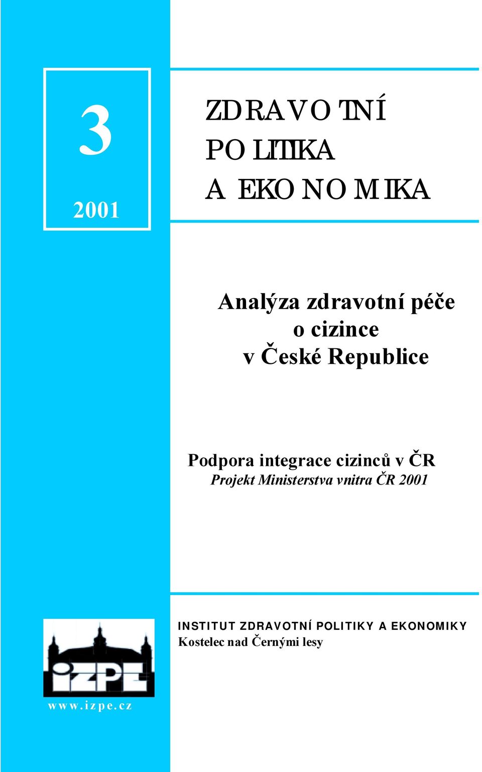 v ČR Projekt Ministerstva vnitra ČR 2001 INSTITUT