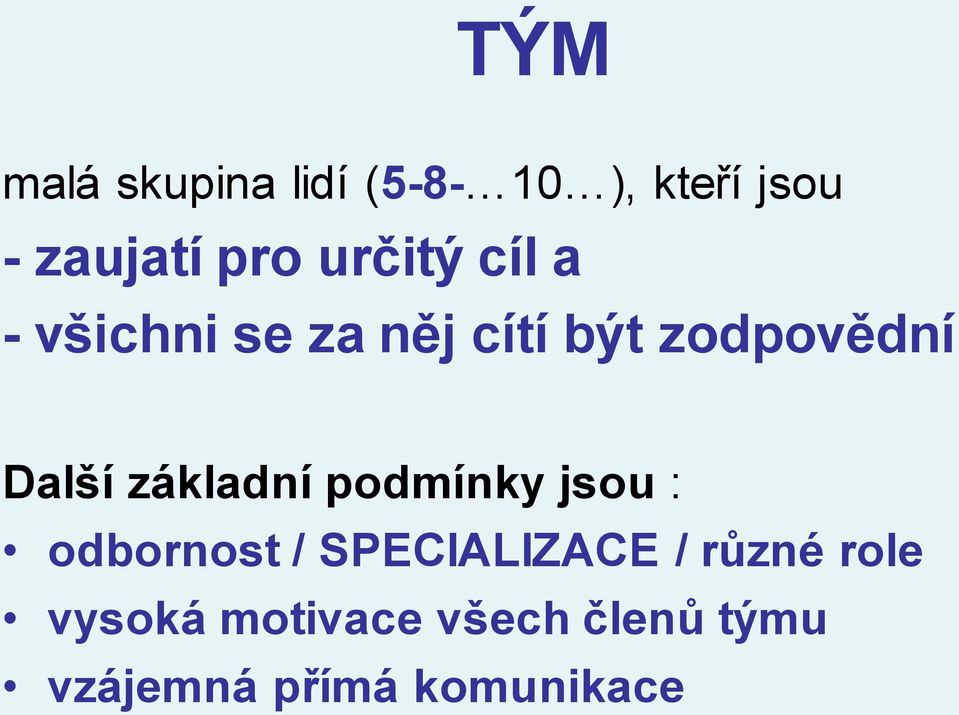 základní podmínky jsou : odbornost / SPECIALIZACE / různé