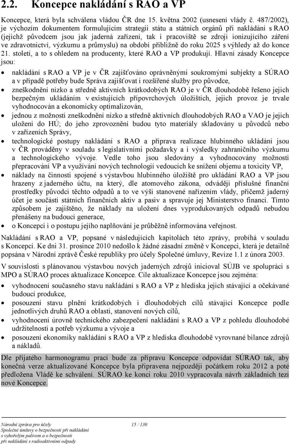 zdravotnictví, výzkumu a průmyslu) na období přibližně do roku 2025 s výhledy až do konce 21. století, a to s ohledem na producenty, které RAO a VP produkují.