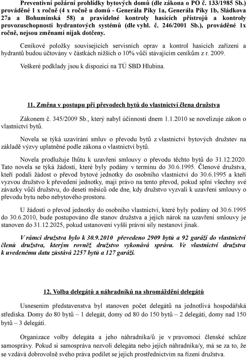 (dle vyhl. č. 246/2001 Sb.), prováděné 1x ročně, nejsou změnami nijak dotčeny.