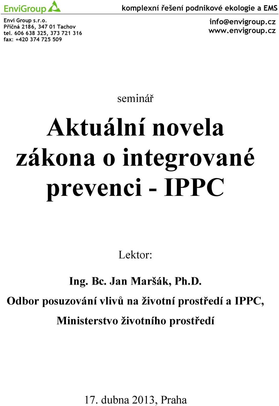 cz seminář Aktuální novela zákona o integrované prevenci - IPPC Lektor: Ing. Bc.