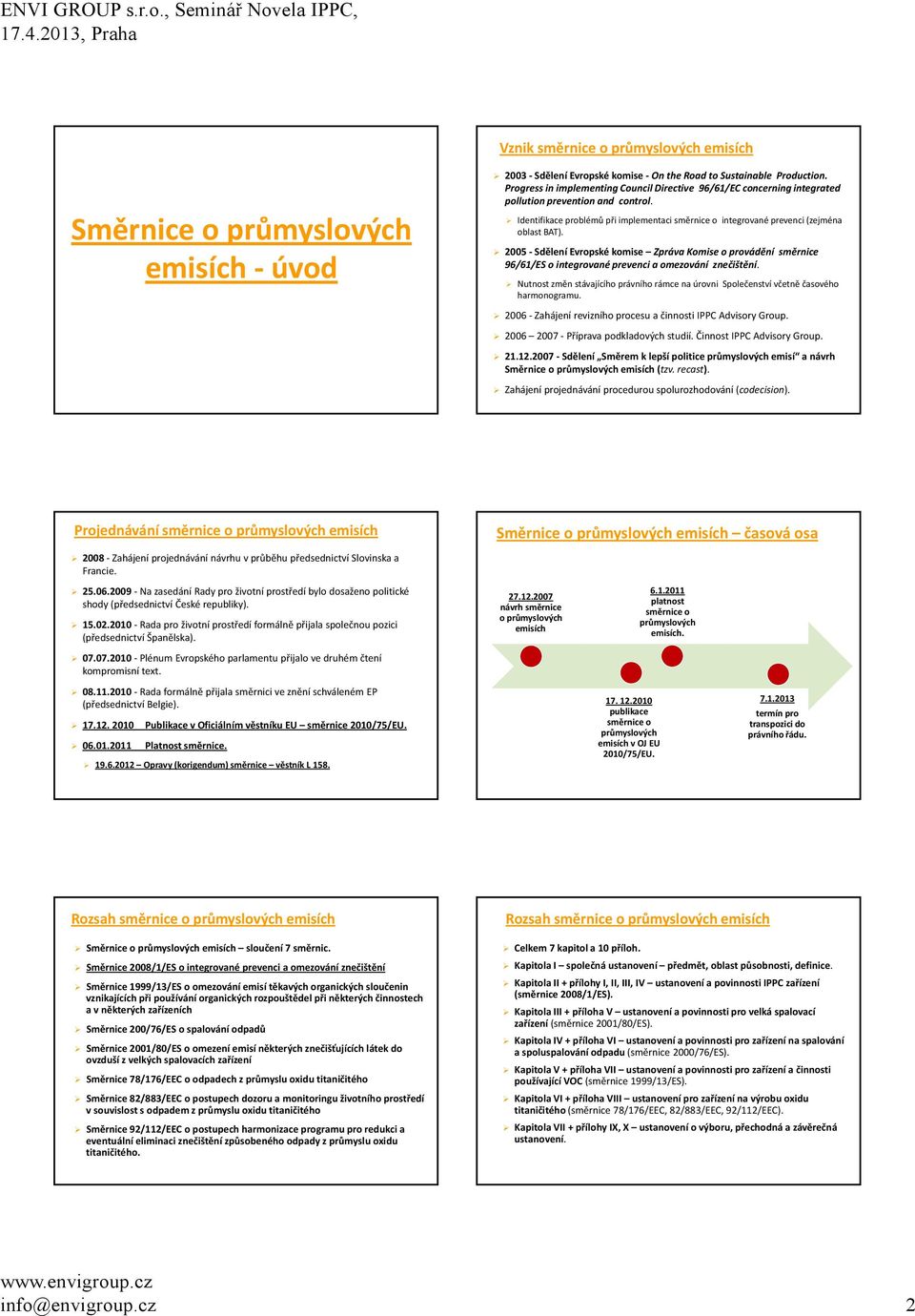 2005 Sdělení Evropské komise Zpráva Komise o provádění směrnice 96/61/ES o integrované prevenci aomezování znečištění.