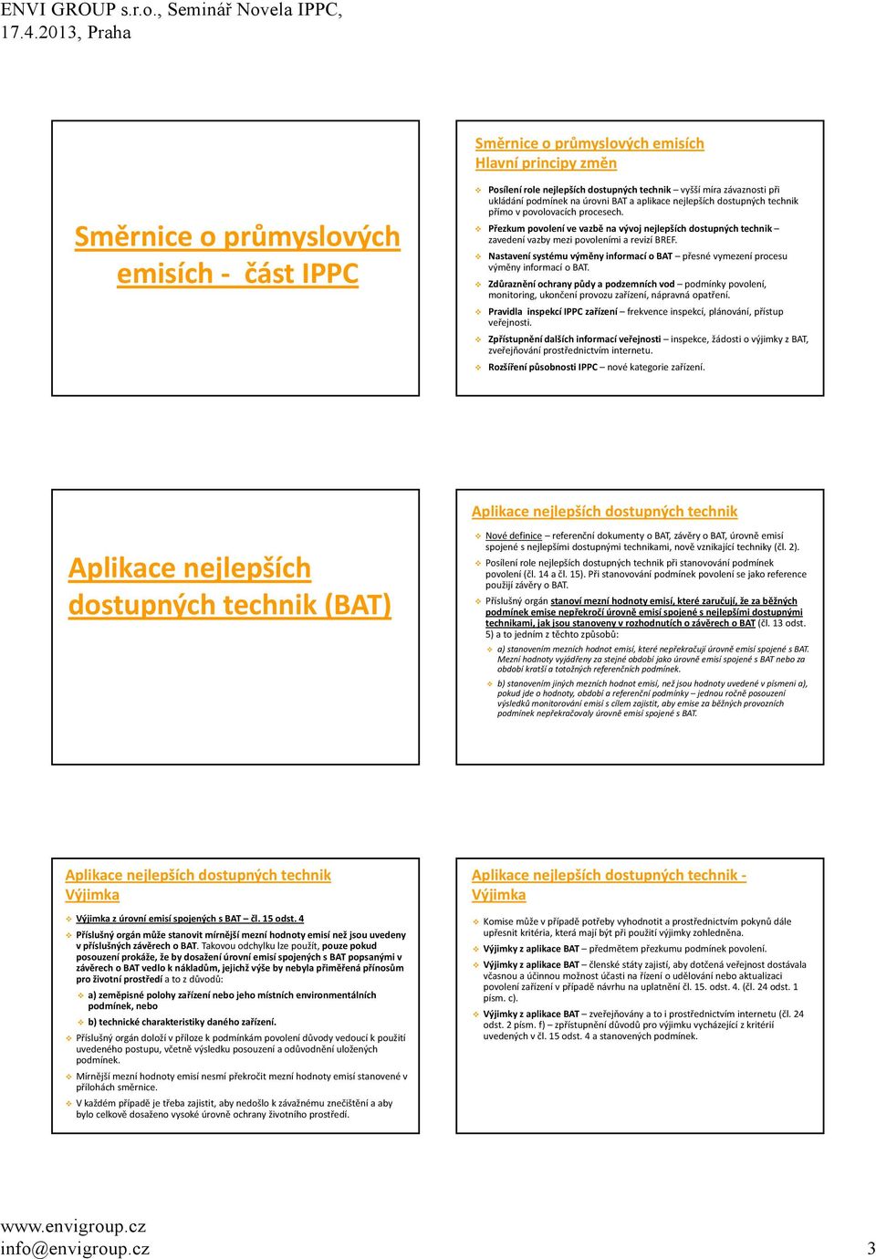 Nastavení systému výměny informací o BAT přesné vymezení procesu výměny informací o BAT.