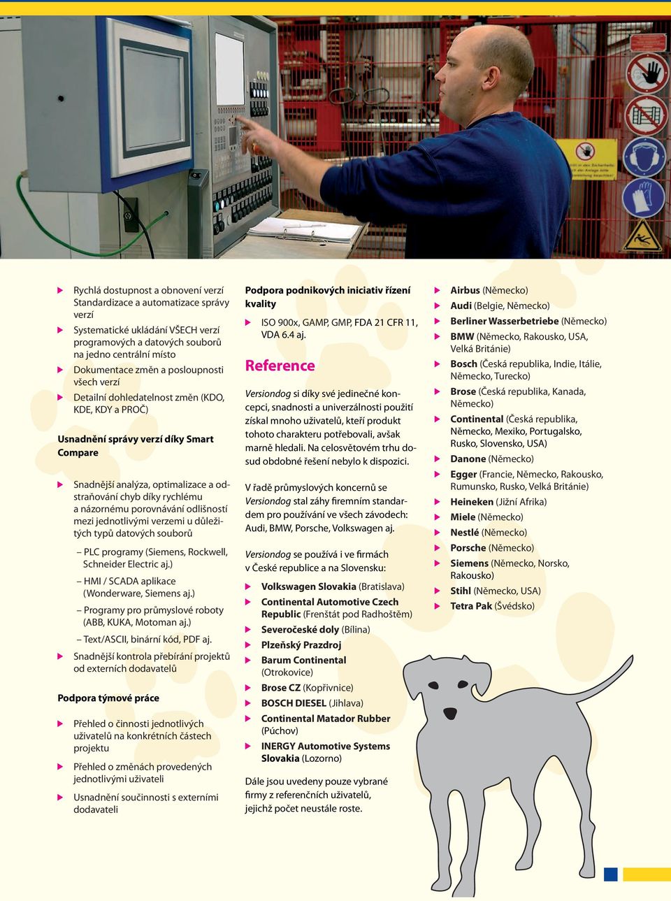 odlišností mezi jednotlivými verzemi u důležitých typů datových souborů PLC programy (Siemens, Rockwell, Schneider Electric aj.) HMI / SCADA aplikace (Wonderware, Siemens aj.