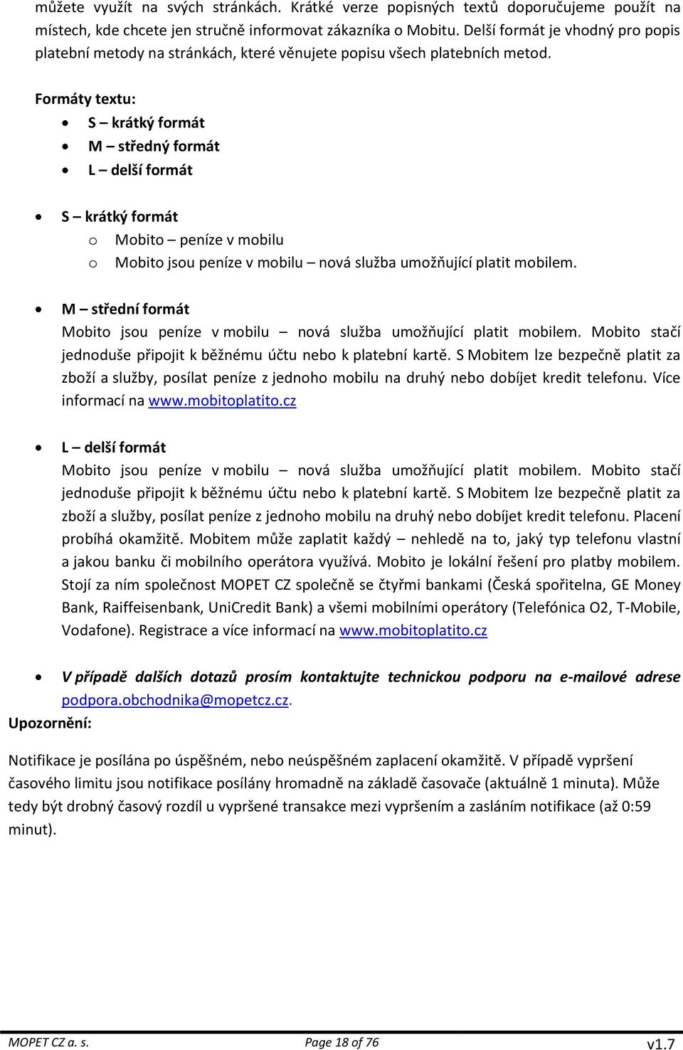 Formáty textu: S krátký formát M středný formát L delší formát S krátký formát o Mobito peníze v mobilu o Mobito jsou peníze v mobilu nová služba umožňující platit mobilem.