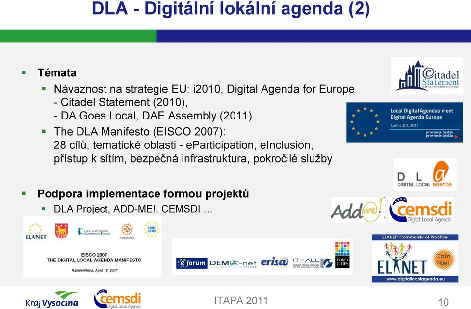 (EISCO 2007): 28 cílů, tematické oblasti - eparticipation, einclusion, přístup k sítím,