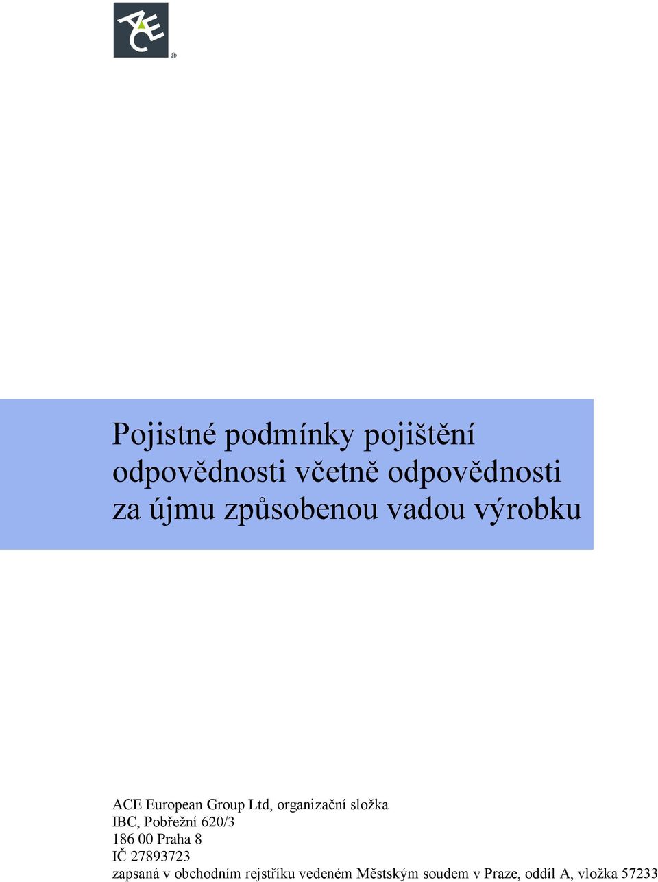 složka IBC, Pobřežní 620/3 186 00 Praha 8 IČ 27893723 zapsaná v