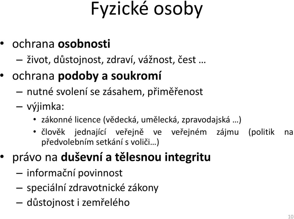 člověk jednající veřejně ve veřejném zájmu (politik na předvolebním setkání s voliči ) právo na