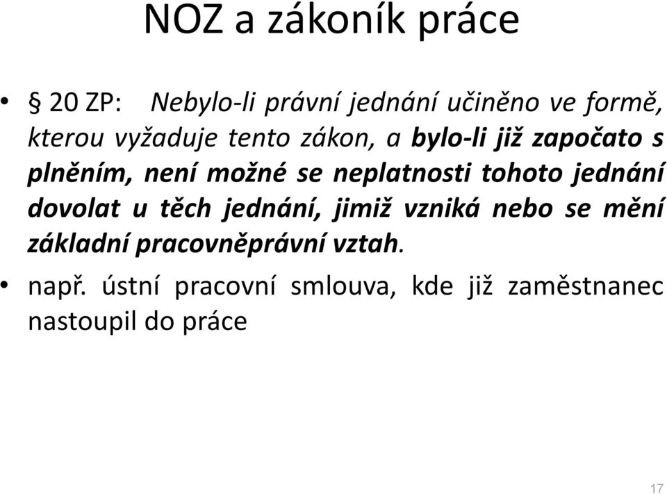 tohoto jednání dovolat u těch jednání, jimiž vzniká nebo se mění základní